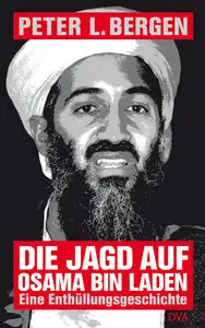 Die Jagd auf Osama Bin Laden - Eine Enthüllungsgeschichte - Peter L. Bergen