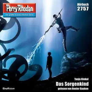 «Perry Rhodan - Episode 2757: Das Sorgenkind» by Tanja Kinkel