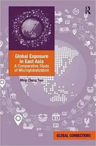Global Exposure in East Asia: A Comparative Study of Microglobalization