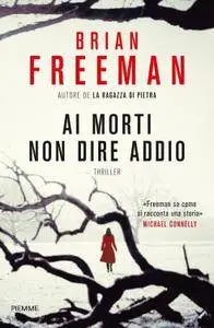 Brian Freeman - Ai morti non dire addio (Repost)