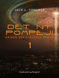 «Det ny Pompeji. Krigen ved Sjælenes Brønd - Bind 1» by Jack L. Chalker
