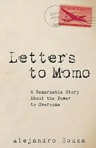 Letters to Momo: A Remarkable Story About the Power to Overcome