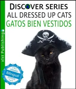 «Cats All Dressed Up / Gatos Bien Vestidos» by Xist Publishing