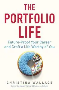 The Portfolio Life: Future-Proof Your Career and Craft a Life Worthy of You