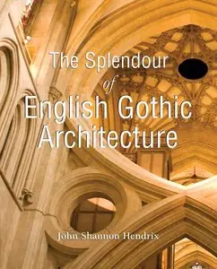 The Splendor of English Gothic Architecture (repost)