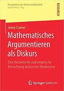 Mathematisches Argumentieren als Diskurs: Eine theoretische und empirische Betrachtung diskursiver Hindernisse