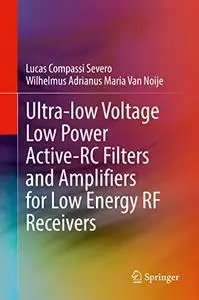 Ultra-low Voltage Low Power Active-RC Filters and Amplifiers for Low Energy RF Receivers