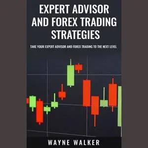 «Expert Advisor and Forex Trading Strategies» by Wayne Walker