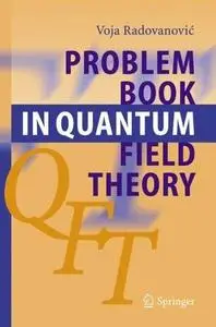 Voja Radovanovic, «Problem Book in Quantum Field Theory»