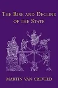 The Rise and Decline of the State by Martin van Creveld [Repost]