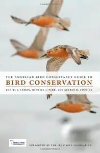 The American Bird Conservancy Guide to Bird Conservation by Michael J. Parr (Repost)