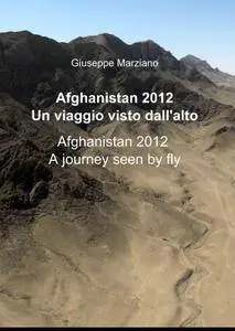Afghanistan 2012 – Un viaggio visto dall’alto