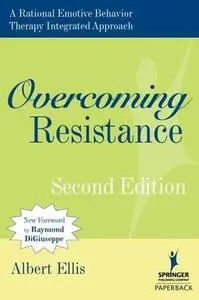 Overcoming Resistance: A Rational Emotive Behavior Therapy Integrated Approach