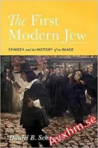 The First Modern Jew: Spinoza and the History of an Image