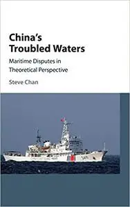 China's Troubled Waters: Maritime Disputes in Theoretical Perspective