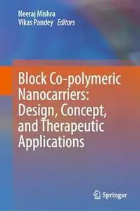 Block Co-polymeric Nanocarriers: Design, Concept, and Therapeutic Applications