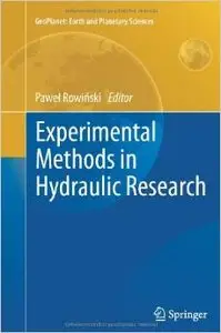 Experimental Methods in Hydraulic Research (GeoPlanet Earth and Planetary Sciences)