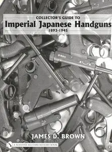 Collector’s Guide to Imperial Japanese Handguns 1893-1945