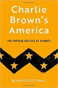 Charlie Brown's America: The Popular Politics of Peanuts