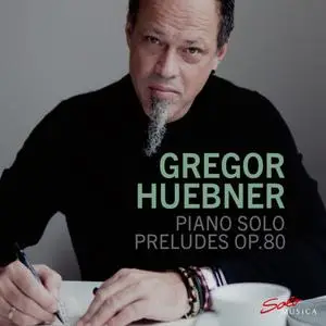 Gregor Huebner - Piano Solo - Preludes, Op. 80 (2022)