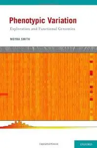 Phenotypic Variation: Exploration and Functional Genomics