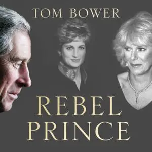 «Rebel Prince» by Tom Bower