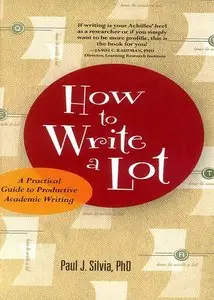 How to Write a Lot: A Practical Guide to Productive Academic Writing