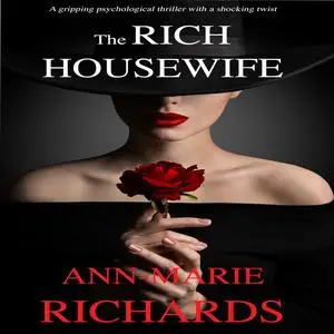 «The Rich Housewife (A gripping psychological thriller with a shocking twist)» by Ann-Marie Richards