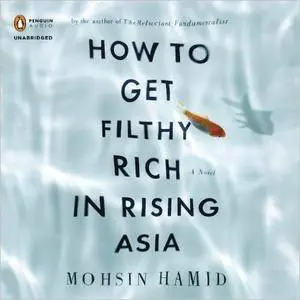 How to Get Filthy Rich in Rising Asia [Audiobook]