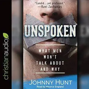 Unspoken: What Men Won't Talk About and Why [Audiobook]