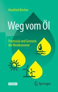 Weg vom Öl: Potenzial und Grenzen der Bioökonomie