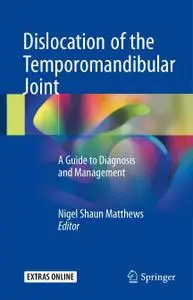 Dislocation of the Temporomandibular Joint: A Guide to Diagnosis and Management (Repost)