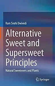 Alternative Sweet and Supersweet Principles: Natural Sweeteners and Plants