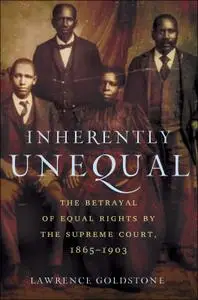 Inherently Unequal: The Betrayal of Equal Rights by the Supreme Court, 1865-1903