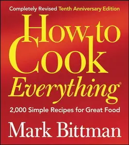 How to Cook Everything (Completely Revised 10th Anniversary Edition) (repost)