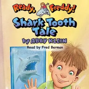 «Ready Freddy - Shark Tooth Tale» by Abby Klein