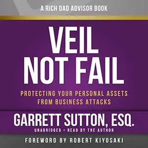 Veil Not Fail: Protecting Your Personal Assets from Business Attacks [Audiobook]