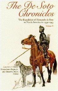 The De Soto Chronicles: The Expedition of Hernando de Soto to North America in 1539-1543