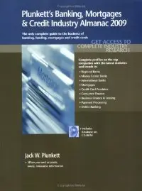 Plunkett's Banking, Mortgages & Credit Industry Almanac 2009: Banking, Mortgages & Credit Industry Market Research...