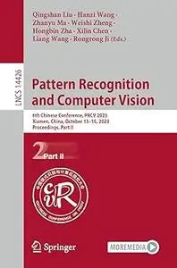 Pattern Recognition and Computer Vision: 6th Chinese Conference, PRCV 2023, Xiamen, China, October 13–15, 2023, Proceedi