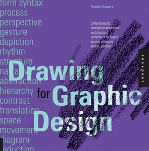 Drawing for Graphic Design: Understanding Conceptual Principles and Practical Techniques to Create Unique, Effective Design