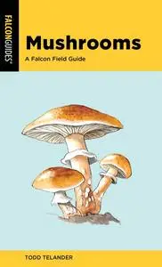 Mushrooms: A Falcon Field Guide, 2nd Edition