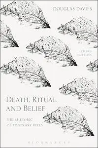 Death, Ritual and Belief: The Rhetoric of Funerary Rites, Third Edition