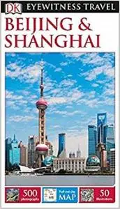 DK Eyewitness Travel Guide Beijing and Shanghai [Repost]
