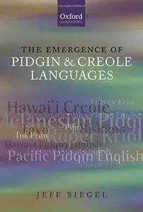 The Emergence of Pidgin and Creole Languages (Oxford Linguistics)