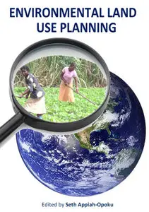 "Environmental Land Use Planning" ed. by Seth Appiah-Opoku