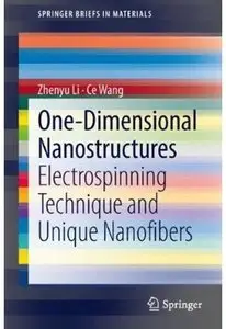 One-Dimensional nanostructures: Electrospinning Technique and Unique Nanofibers