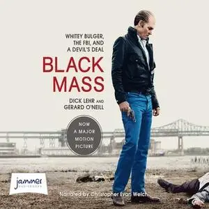 «Black Mass: Whitey Bulger, the FBI and a Devil's Deal» by Dick Lehr,Gerard O’Neill