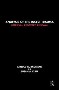 Analysis of the Incest Trauma: Retrieval, Recovery, Renewal