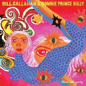 Bill Callahan and Bonnie 'Prince' Billy - Blind Date Party (2021)